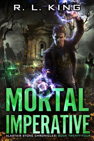 Mortal Imperative (Alastair Stone Chronicles #24)