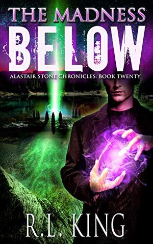 The Madness Below (Alastair Stone Chronicles #20)