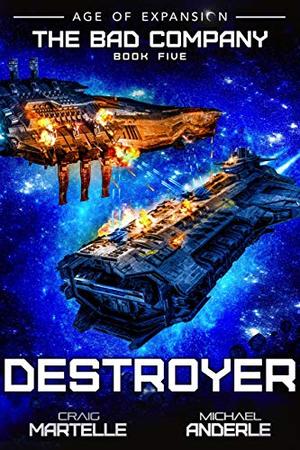 Destroyer: A Military Space Opera (The Bad Company #5)