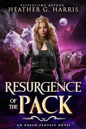 Resurgence of the Pack by Heather G. Harris
