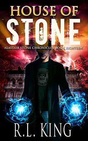 House of Stone (Alastair Stone Chronicles #18)