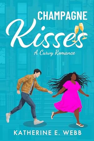 Champagne Kisses: A Curvy Romance by Katherine E. Webb