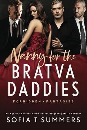 Nanny for the Bratva Daddies: An Age Gap, Reverse Harem, Secret Pregnancy Mafia Romance by Sofia T. Summers