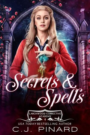 Secrets & Spells by C.J. Pinard