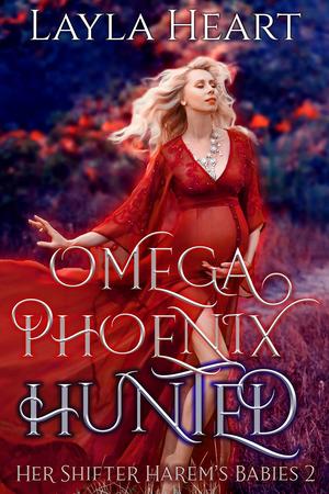 Omega Phoenix: Hunted (Her Shifter Harem's Babies #2)