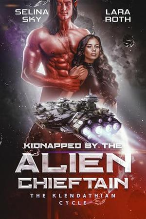 Kidnapped by the Alien Chieftain by Selina Sky, Lara Roth