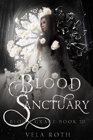 Blood Sanctuary (Blood Grace #3-4)