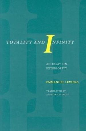 Totality and Infinity:  An Essay on Exteriority by Emmanuel Levinas