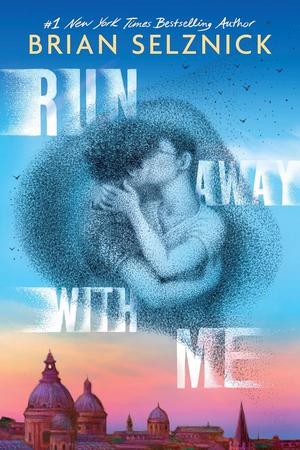 Run Away with Me by Brian Selznick