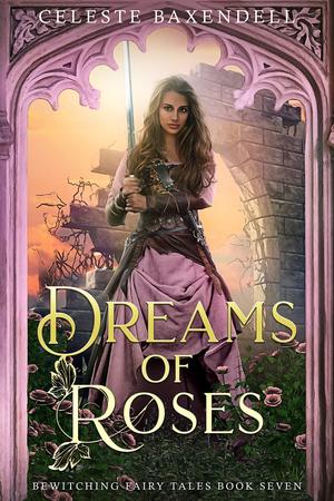 Dreams of Roses (Bewitching Fairy Tales #7)