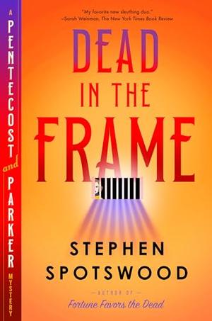 Dead in the Frame: A Pentecost and Parker Mystery by Stephen Spotswood