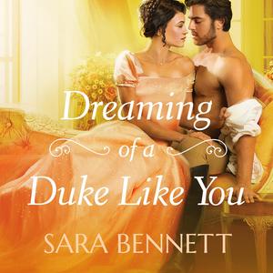 Dreaming of a Duke Like You by Sara Bennett