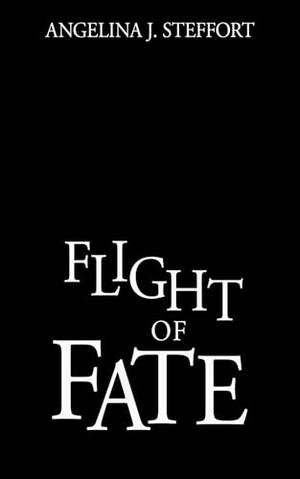Flight of Fate by Angelina J. Steffort