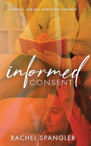 Informed Consent by Rachel Spangler