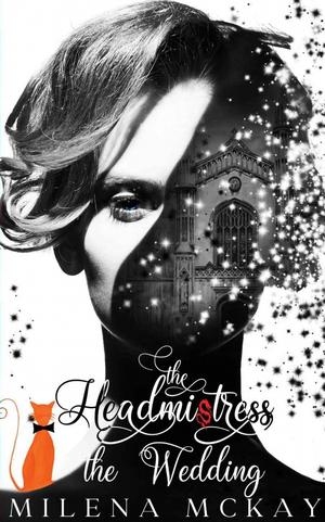 The Headmistress - The Wedding by Milena McKay