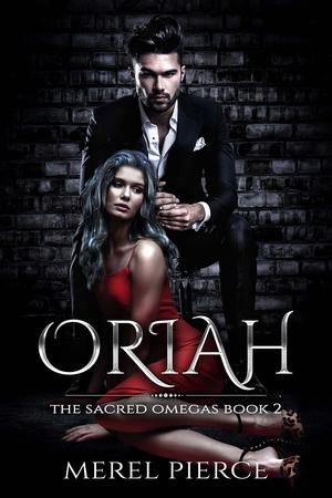 Oriah: The Sacred Omegas Book 2 by Merel Pierce