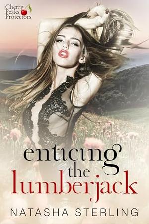 Enticing the Lumberjack (Cherry Peaks Protectors #5)