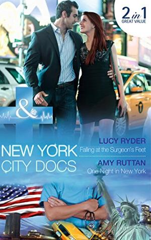 Falling At The Surgeon's Feet: Falling at the Surgeon's Feet / One Night in New York by Lucy Ryder, Amy Ruttan