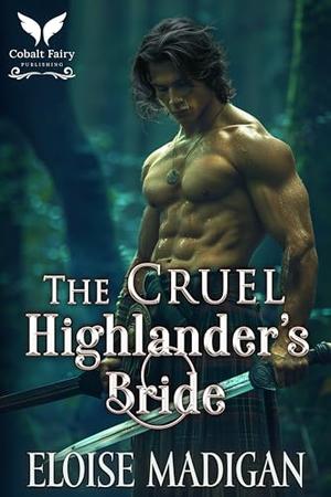 The Cruel Highlander’s Bride by Eloise Madigan