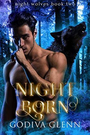 Night Born by Godiva Glenn