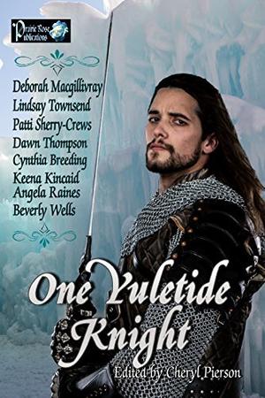 One Yuletide Knight by Deborah Macgillivray, Lindsay Townsend, Cynthia Breeding, Angela Raines, Keena Kincaid, Patti Sherry-Crews, Beverly Wells, Dawn Thompson