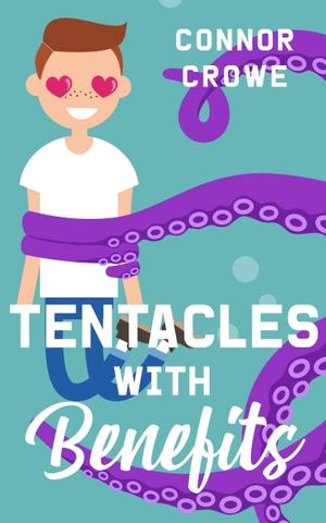 Tentacles With Benefits by Connor Crowe
