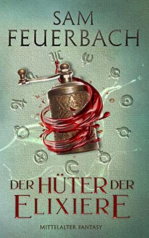 Der Hüter der Elixiere (Die Alchemisten Saga #3)