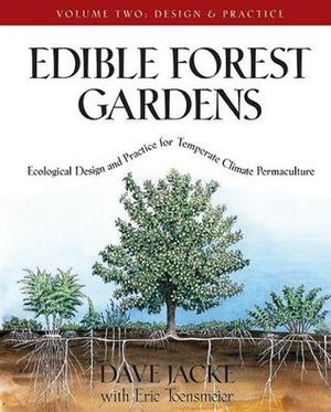 Edible Forest Gardens, Volume 2: Ecological Design and Practice for Temperate Climate Permaculture by Dave Jacke, Eric Toensmeier