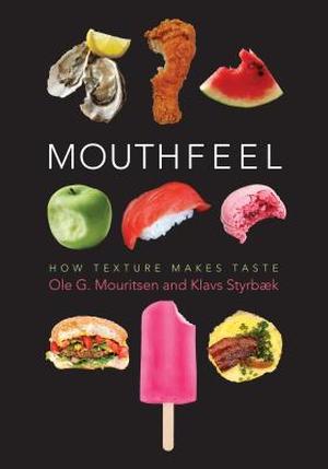 Mouthfeel: How Texture Makes Taste (Arts and Traditions of the Table: Perspectives on Culinary History #1)