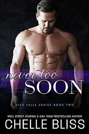 Never Too Soon by Chelle Bliss