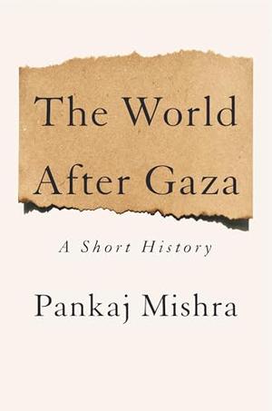 The World After Gaza: A History by Pankaj Mishra