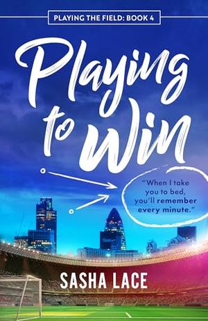 Playing to Win by Sasha Lace
