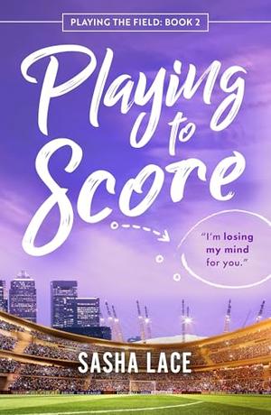 Playing to Score (Playing the Field #2)