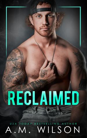 Reclaimed by A.M. Wilson