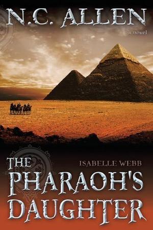 The Pharaoh's Daughter by N.C. Allen, Nancy Campbell Allen