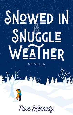 Snowed In & Snuggle Weather by Elise Kennedy