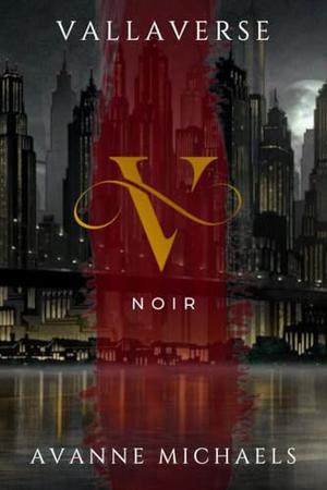 Vallaverse: Noir by Avanne Michaels