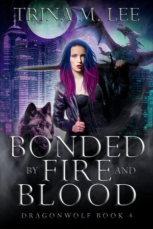 Bonded by Fire and Blood (Dragonwolf #4)