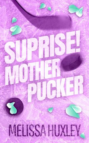 Surprise Mother Pucker by Melissa Huxley