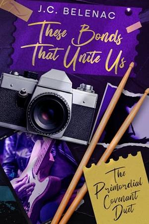 These Bonds That Unite Us: The Primordial Covenant Duet Book Two by J.C. Belenac