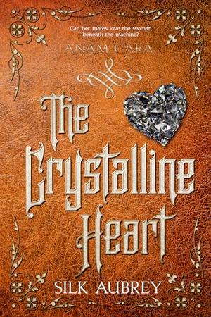 The Crystalline Heart: A slow burn sci fi fantasy reverse harem by Silk Aubrey