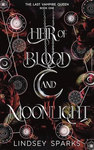 Heir of Blood and Moonlight by Lindsey Sparks