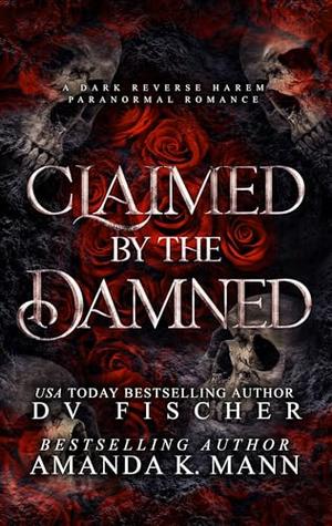 Claimed by the Damned by D.V. Fischer, Amanda K. Mann