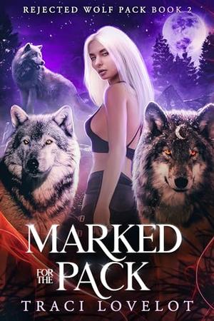 Marked for the Pack by Traci Lovelot