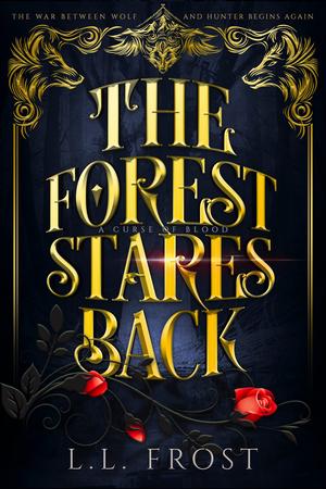 The Forest Stares Back by L.L. Frost