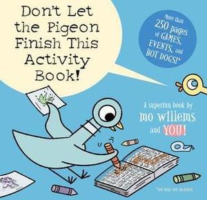 Don't Let the Pigeon Finish This Activity Book! (Pigeon #1)
