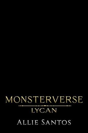 Lycan: Monsterverse by Allie Santos
