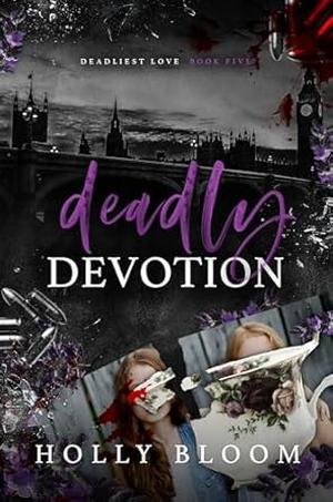 Deadly Devotion by Holly Bloom