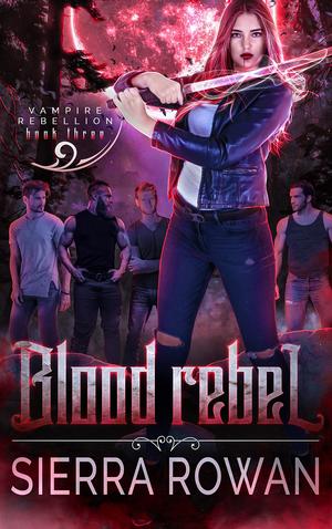Blood Rebel (Vampire Rebellion #3)