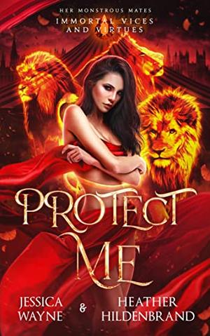 Protect Me (Immortal Vices and Virtues: Her Monstrous Mates #3)